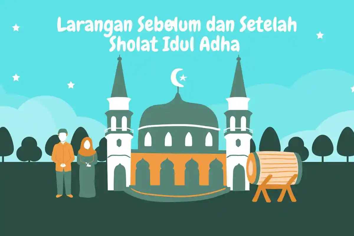 Larangan Sebelum dan Setelah Sholat Idul Adha yang Wajib Umat Muslim Ketahui