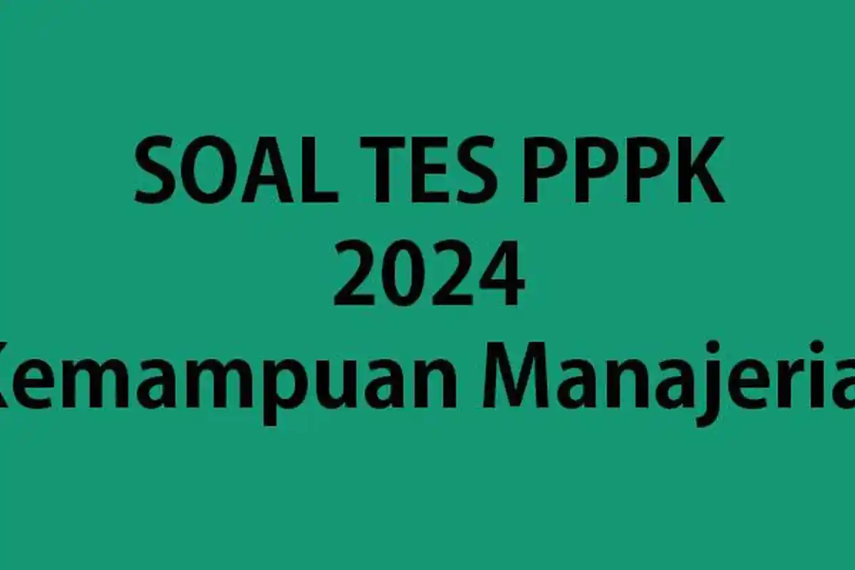 Kumpulan Soal CAT Tes Kemampuan Manajerial Seleksi PPPK Formasi Teknis Lengkap Kunci Jawaban
