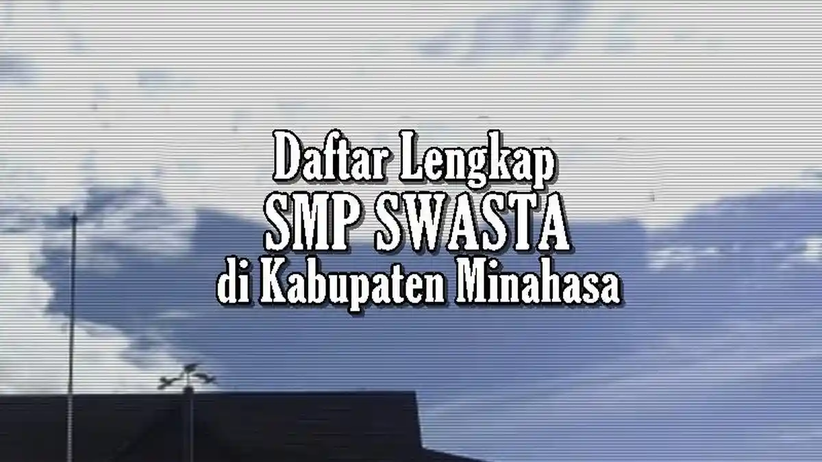 Daftar SMP Swasta di Kabupaten Minahasa Sulawesi Utara
