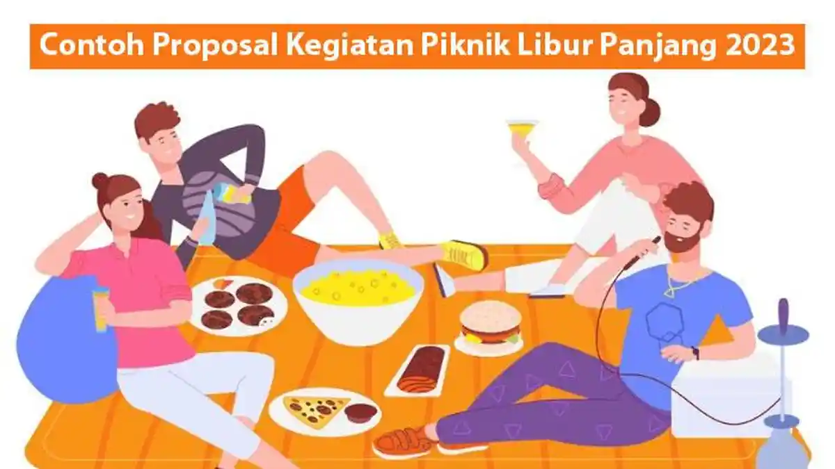 Contoh Proposal Kegiatan Piknik Libur Panjang 2023, Lengkap Dalam Bentuk Word dan PDF