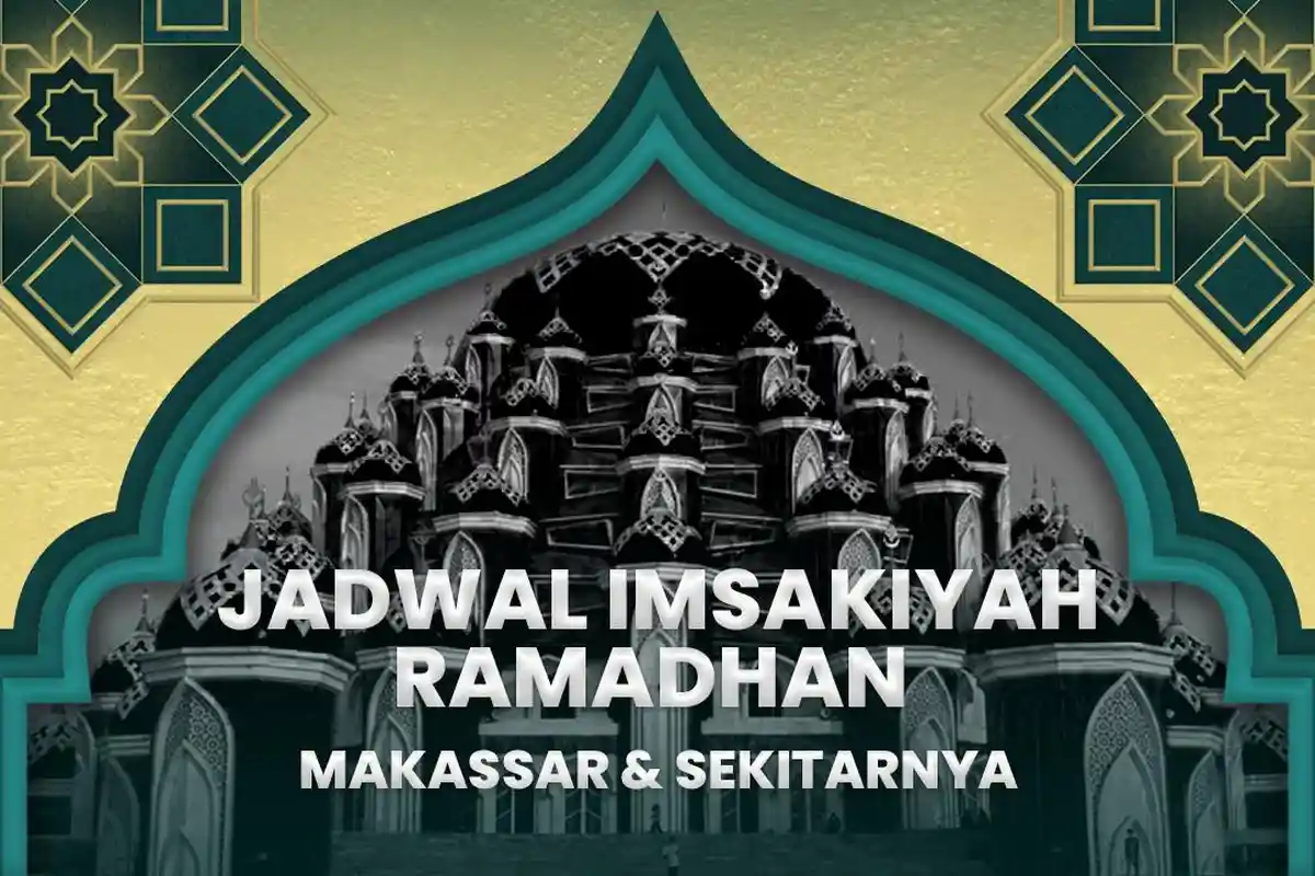Jadwal Buka Puasa Wilayah Makassar 26 Ramadhan 1444 H atau 17 April 2023 dan Jadwal Imsakiyah