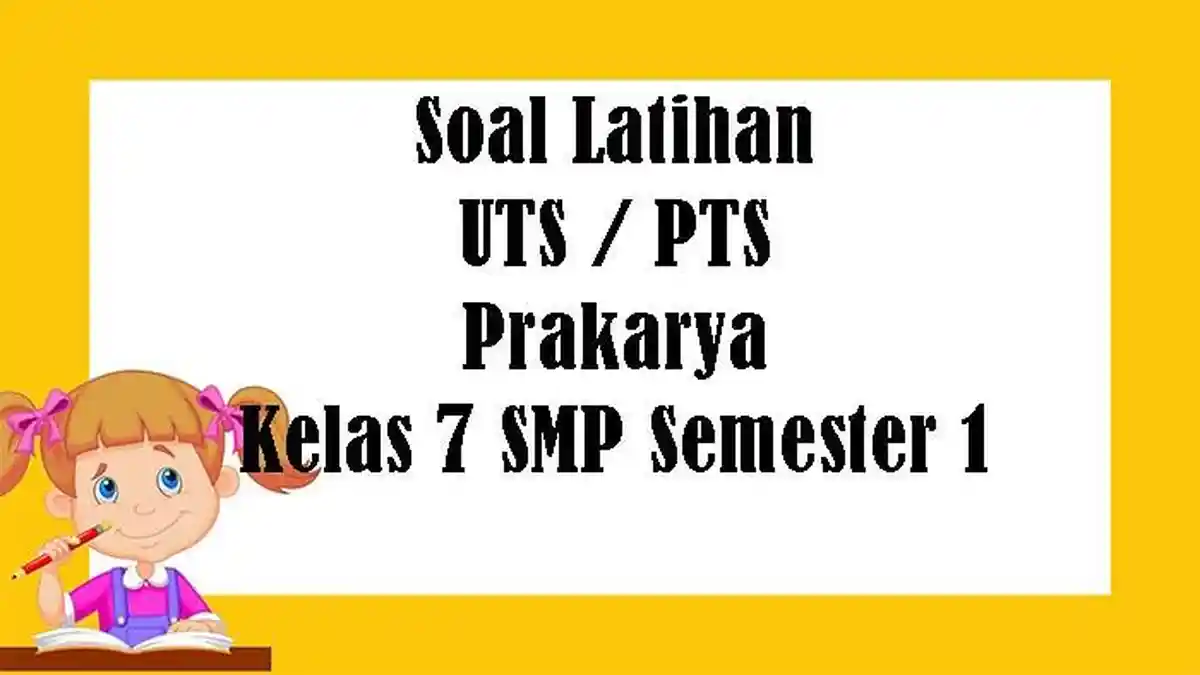 SOAL PTS Prakarya Kelas 7 SMP Semester 1 dan Kunci Jawaban Latihan Soal UTS Pilihan Ganda Essay