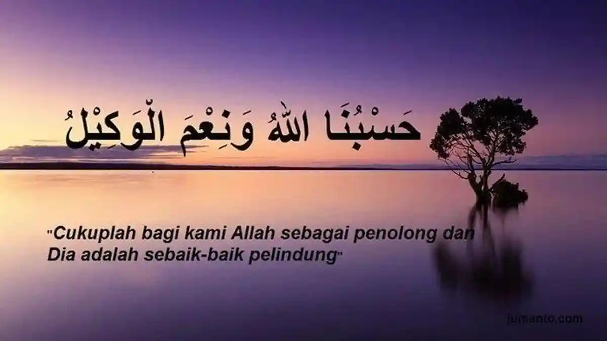 Hasbunallah Wanikmal Wakil : Artinya, Tulisan Arab, Keutamaannya Untuk Apa