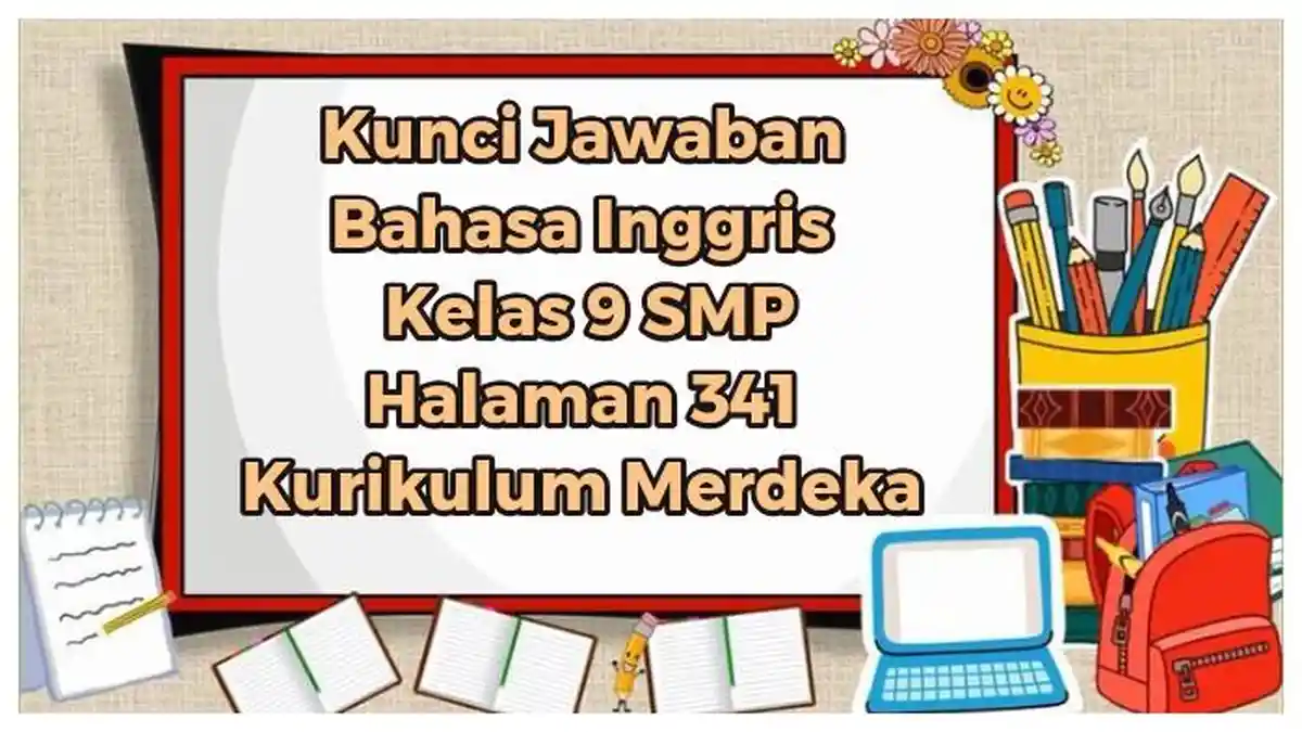Kunci Jawaban Bahasa Inggris Kelas 9 SMP Halaman 341 Kurikulum Merdeka: Progress Check 2 No 6-10