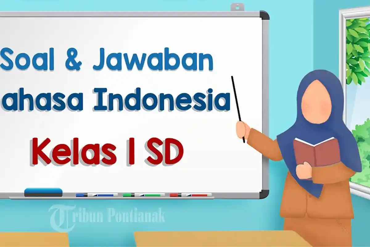 25 Soal Sumatif Bahasa Indonesia Kelas 1 Ulangan Semester 1 Kurikulum Merdeka Lengkap Kunci Jawaban