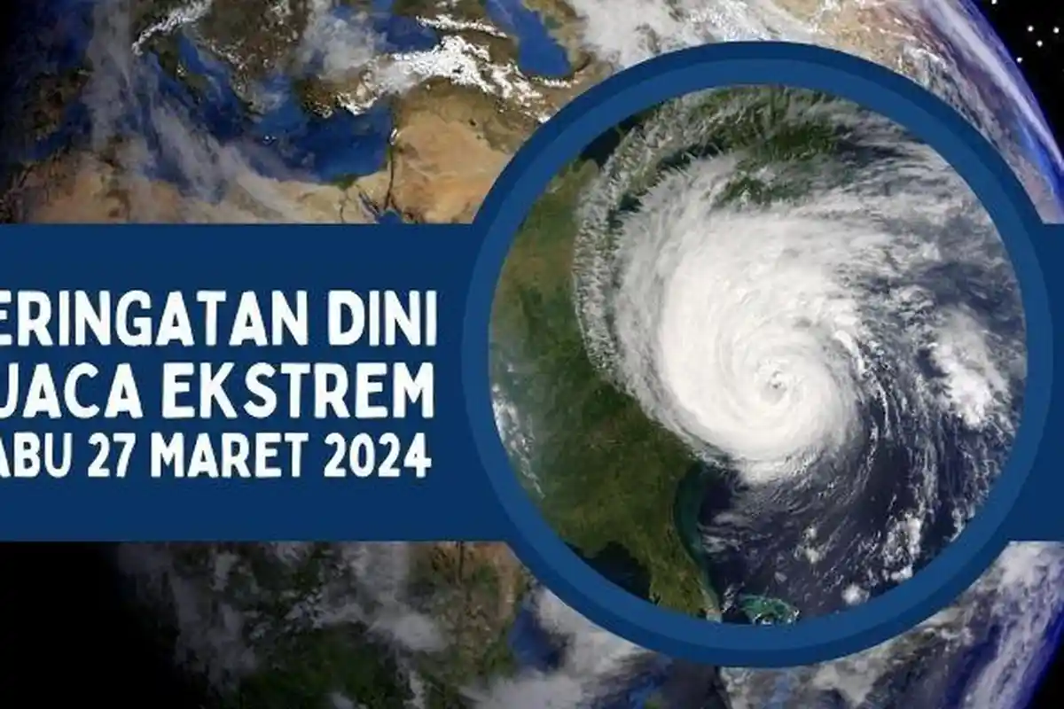 Peringatan Dini BMKG: Waspada 27 Wilayah Berpotensi Alami Cuaca Ekstrem Besok Rabu 27 Maret 2024