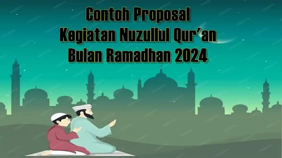 Contoh Proposal Kegiatan Nuzullul Qur'an Bulan Ramadhan 2024 Lengkap Beserta Lampirannya