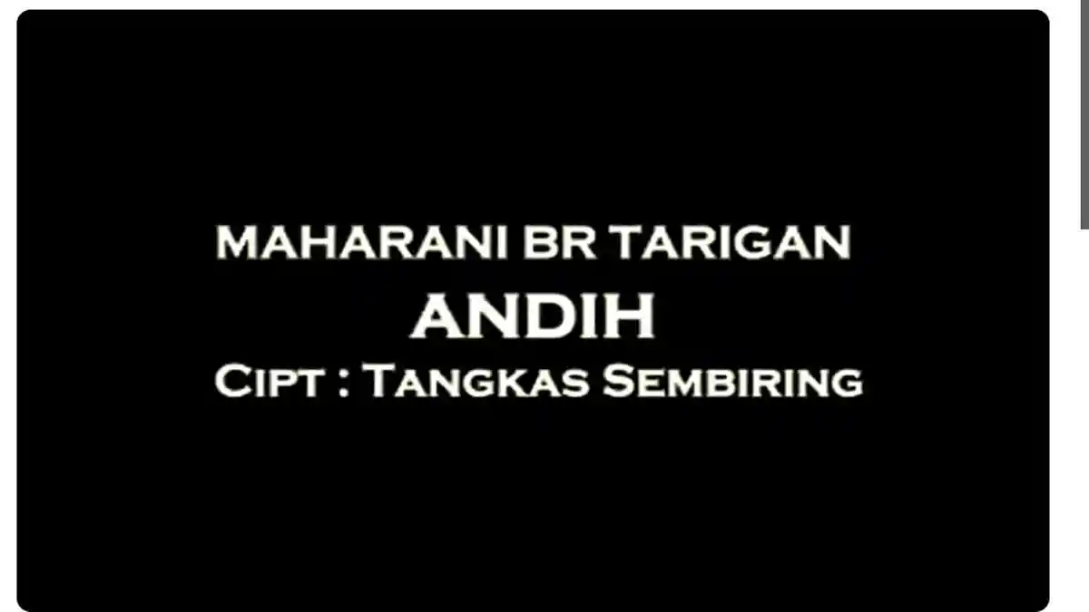 Lirik Lagu Karo Andih Dipopulerkan oleh Maharani Br Tarigan