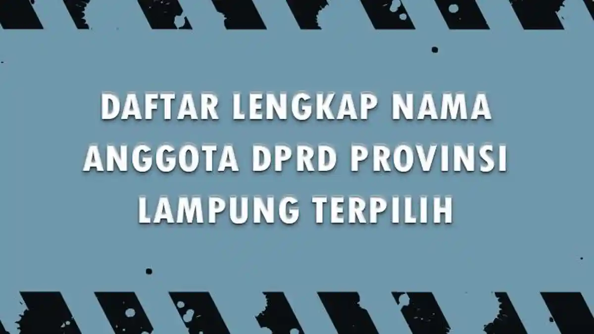 Daftar Lengkap Nama Anggota DPRD Provinsi Lampung yang Terpilih