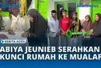 VIDEO Abiya Jeunieb Serahkan Kunci Rumah BMU ke-125 Kepada Wanita Mualaf