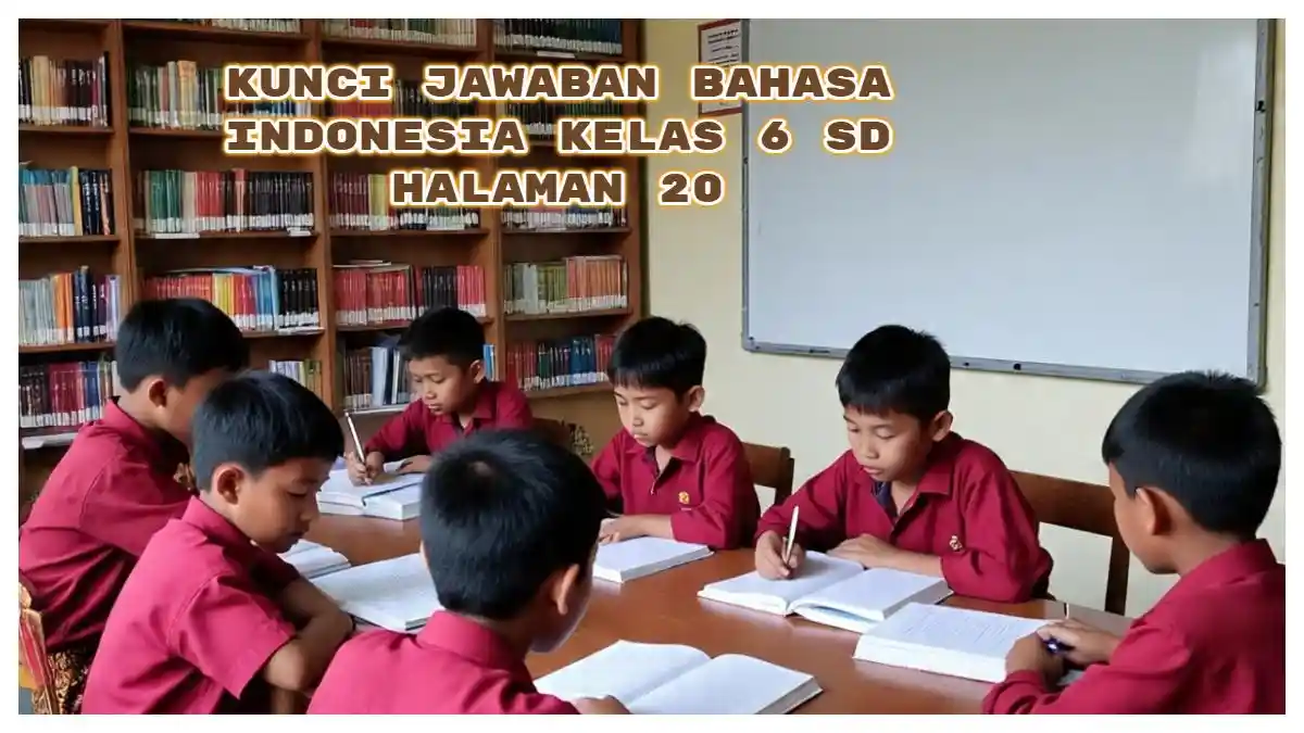 Kosakata Baru Bahasa Indonesia Kelas 6 Halaman 20: Kunci Jawaban Kurikulum Merdeka