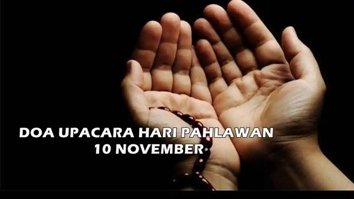 Doa Upacara Hari Pahlawan 10 November 2022 Lengkap Dengan Teks Bahasa Indonesia TERBARU