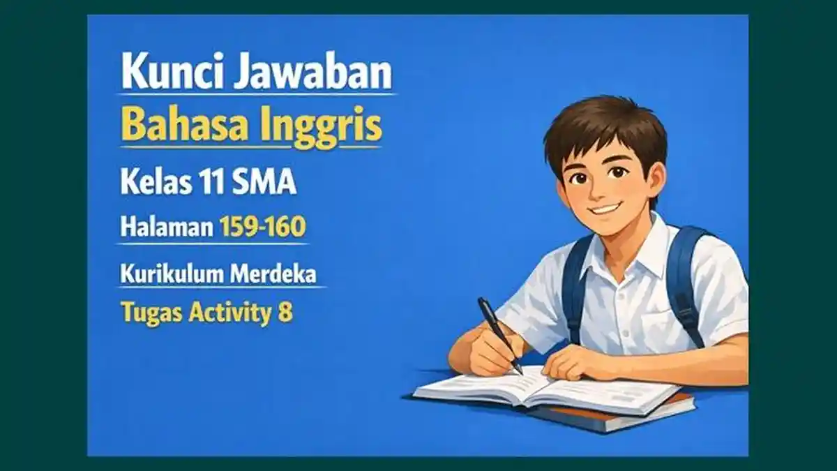 Kunci Jawaban Bahasa Inggris Kelas 11 SMA Halaman 159-160 Kurikulum Merdeka, Tugas Activity 8