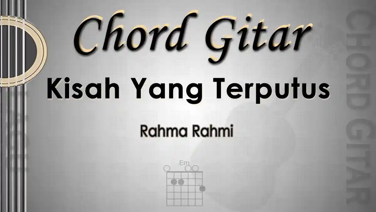 Chord Gitar Lagu Kisah Yang Terputus - Rahma Rahmi - Kunci Em