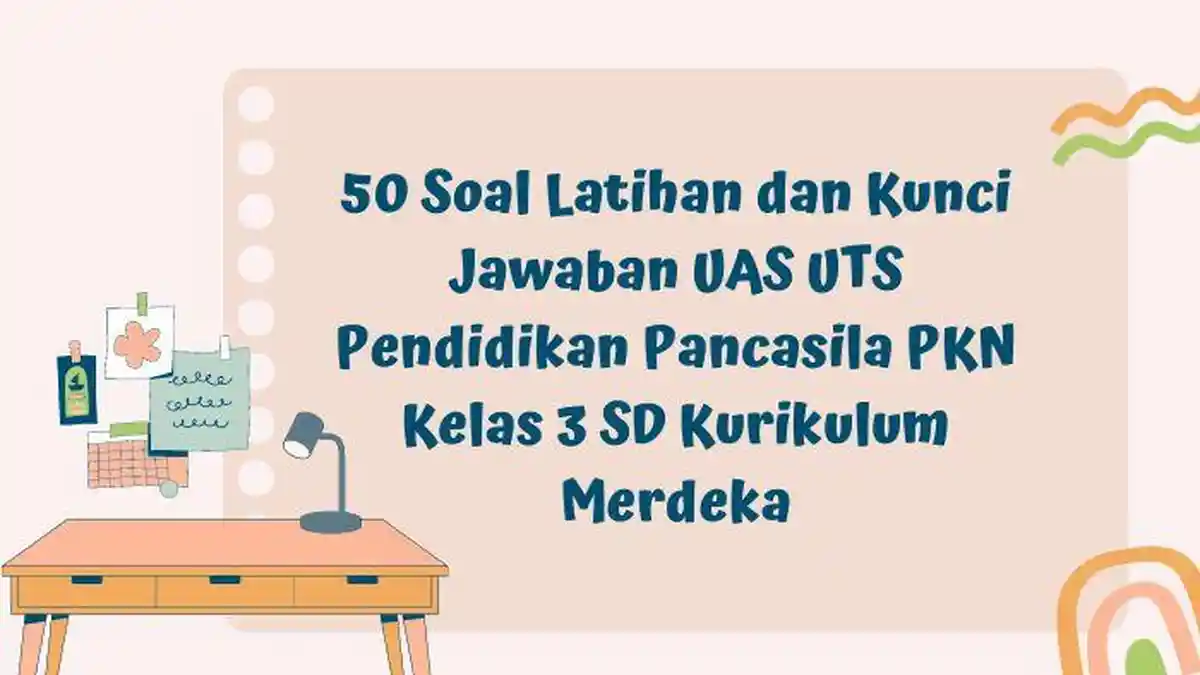 50 Soal Latihan dan Kunci Jawaban UAS UTS Pendidikan Pancasila PKN Kelas 3 SD Kurikulum Merdeka