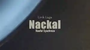 Lirik-Lagu-Nackal-Naufal-Syachreza.jpg