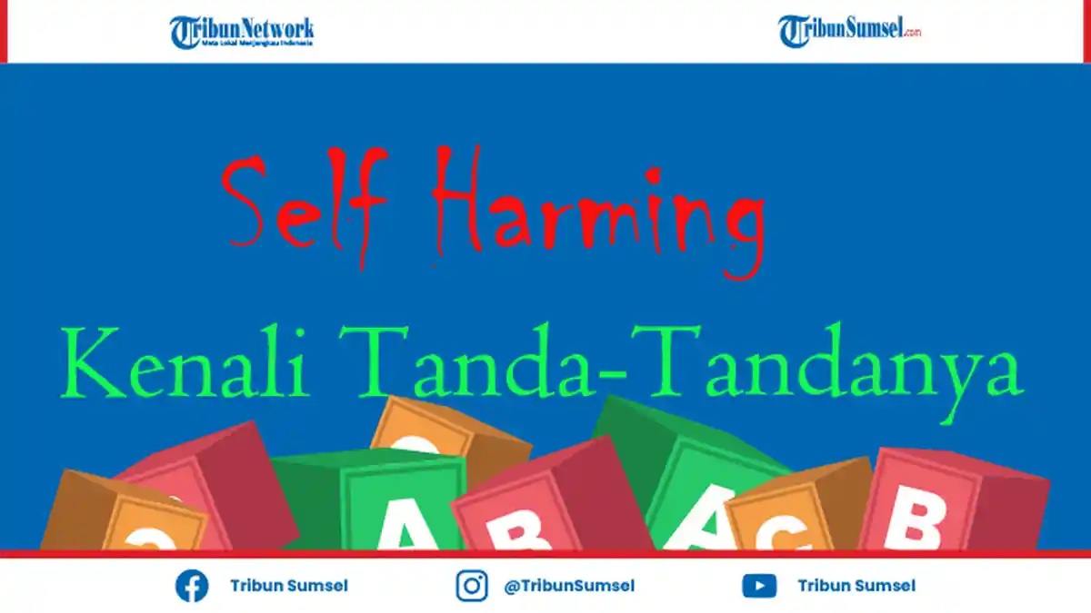 Apa Pengertian Self Harm? Rawan Dilakukan Oleh Remaja, Kenali Tanda-Tandanya
