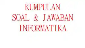 Latihan-soal-ulangan-dan-ujian-semester-1-TIK-Informatika-kelas-7-SMPMTs.jpg