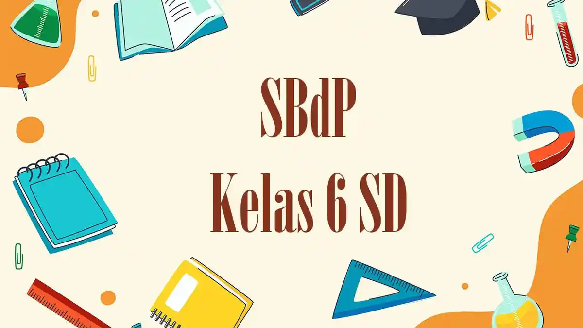 Kumpulan Soal SBdP Kelas 6 SD untuk TKA 2026, Dilengkapi Kunci Jawaban