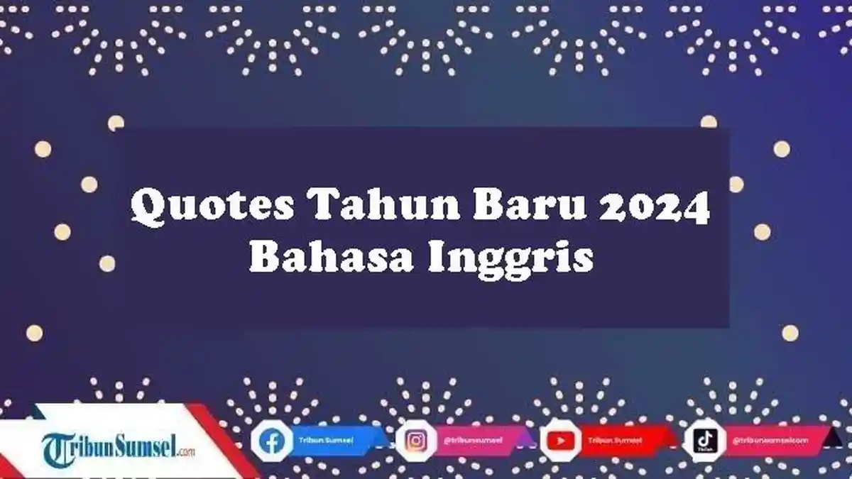 28 Quotes dan Ucapan Selamat Tahun Baru 2024 Dalam Bahasa Inggris dan Artinya Untuk Caption Dimedsos