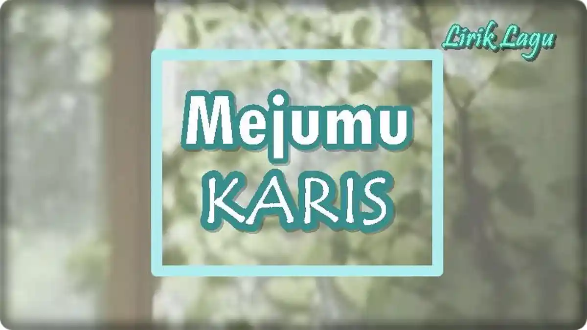 Lirik Lagu Mejumu - Karis, Nyesel Beli Nyakitin Adi