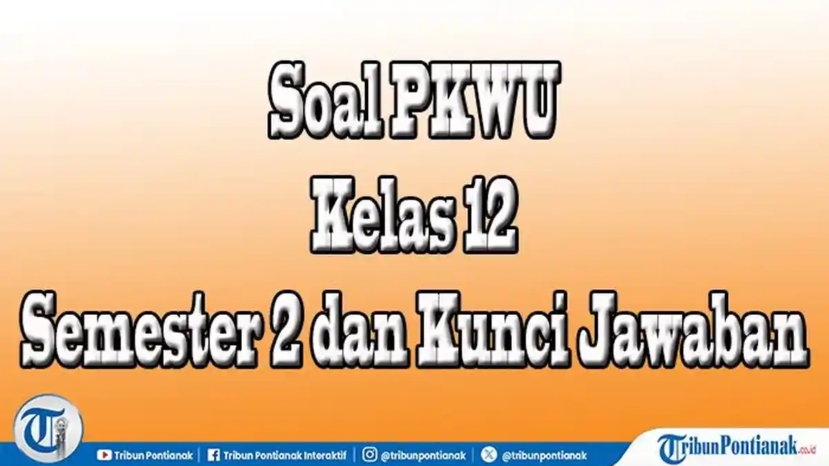 100 Jawaban PKWU Kelas 12 Semester 2, Soal Pilihan Menghadapi Ujian Akhir Semester USP