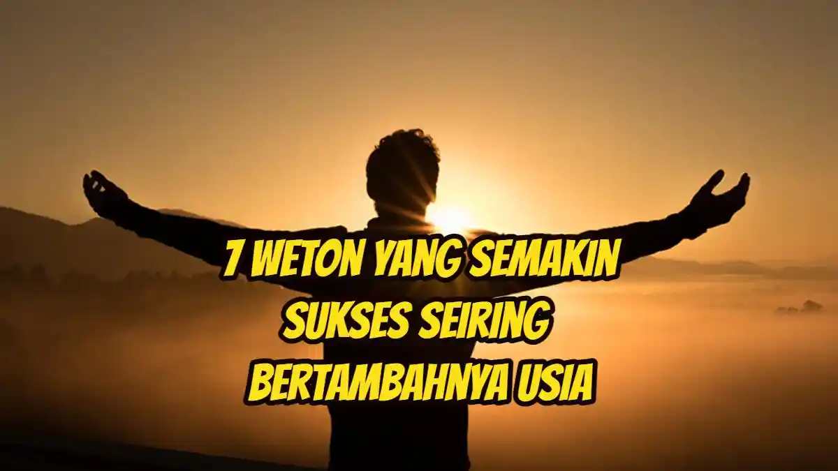 7 Weton yang Semakin Sukses Seiring Bertambahnya Usia Menurut Primbon ...