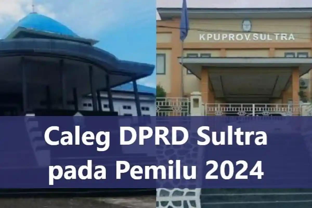 Nama-nama 691 Caleg DPRD Sultra pada Pemilu 2024, DCT 6 Dapil Sulawesi Tenggara, Nomor Urut, Partai