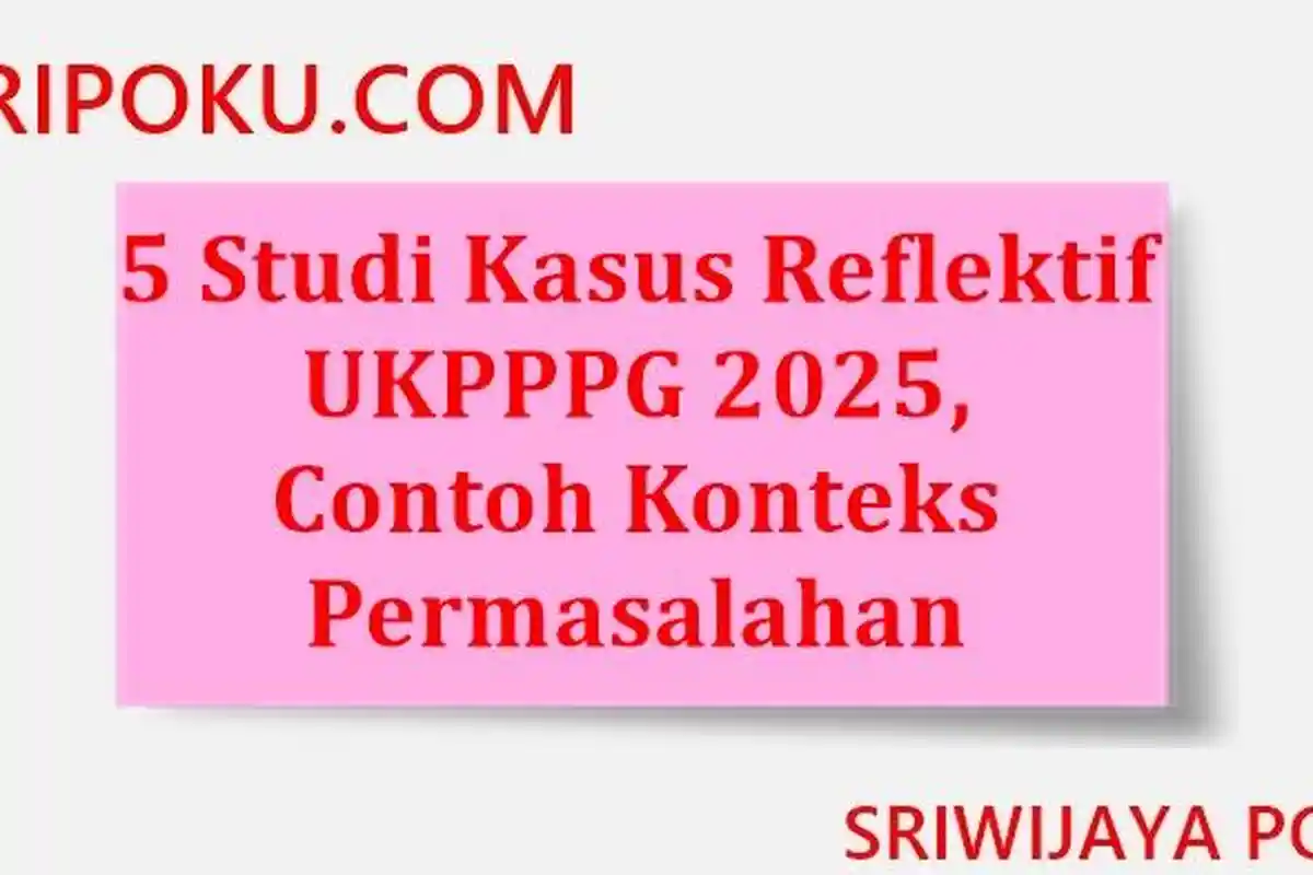 5 Studi Kasus Reflektif UKPPPG 2025, Contoh Konteks Permasalahan
