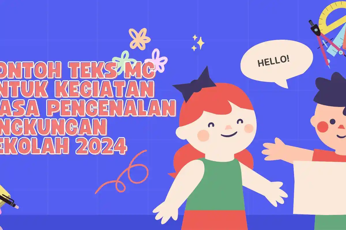 5 Contoh Teks MC Untuk Kegiatan Masa Pengenalan Lingkungan Sekolah 2024, Lengkap dengan Rundownnya!