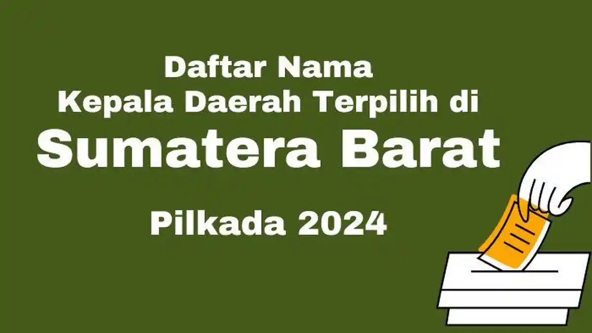 Daftar Lengkap Nama-nama Kepala Daerah Terpilih se-Sumatera Barat Hasil Pilkada Serentak 2024