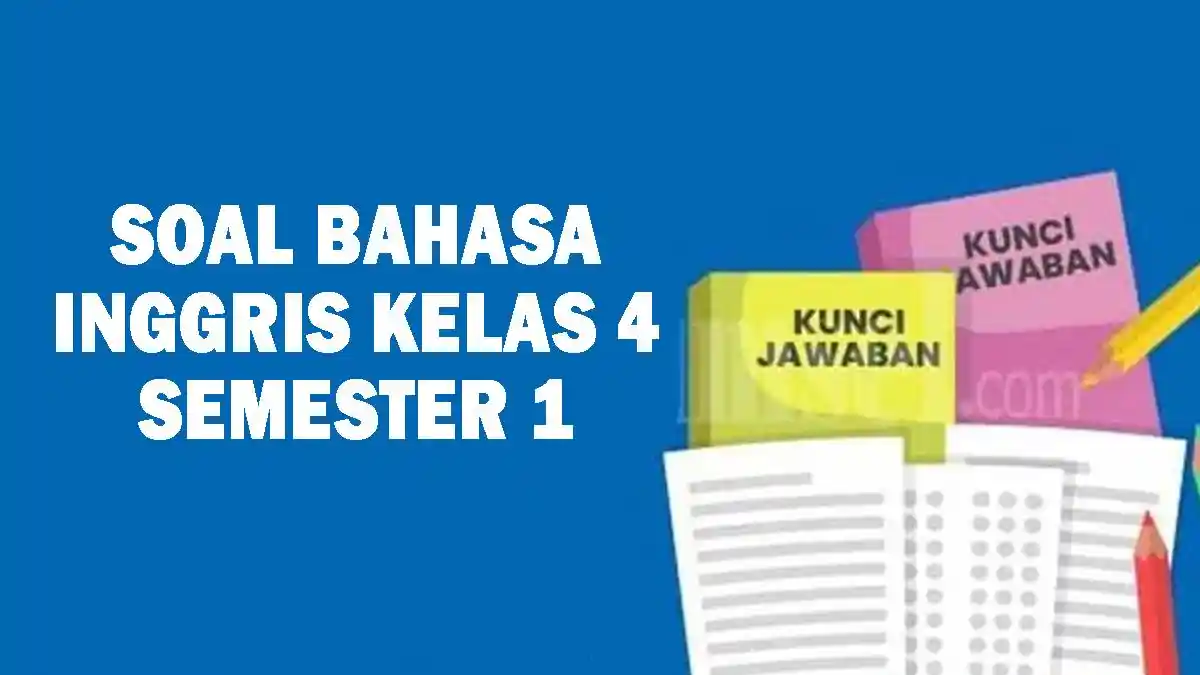 20 Soal UAS Bahasa Inggris Kelas 4 Semester 1 dan Kunci Jawaban, Kurikulum Merdeka Tahun 2025