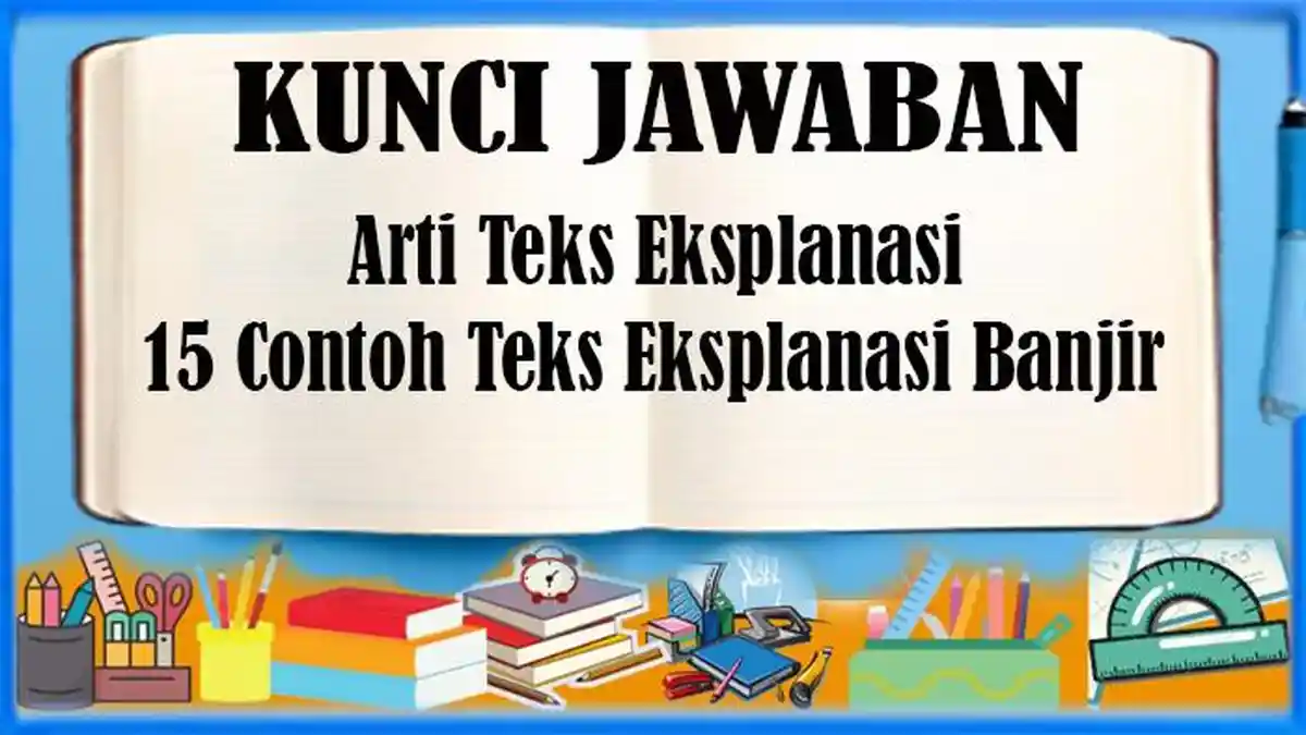 Arti Teks Eksplanasi dan 15 Contoh Teks Eksplanasi Banjir