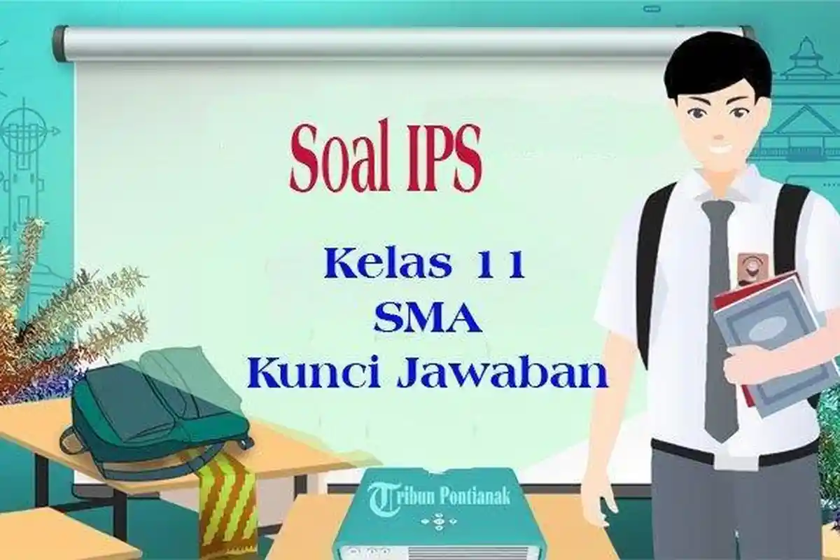 SOAL Ulangan IPS Kelas 11 Semester 2 Kurikulum Merdeka Pilihan Ganda Terbaru Ujian Sekolah 2025