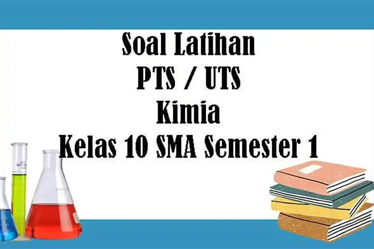 SOAL Kimia Kelas 10 SMA Semester 1, Kunci Jawaban Latihan Soal UTS - PTS Pilihan Ganda Essay