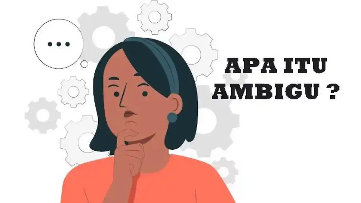 Arti Kata Ambigu, Memiliki Makna Lebih dari Satu, Ini Penjelasan dan Ciri-Cirinya