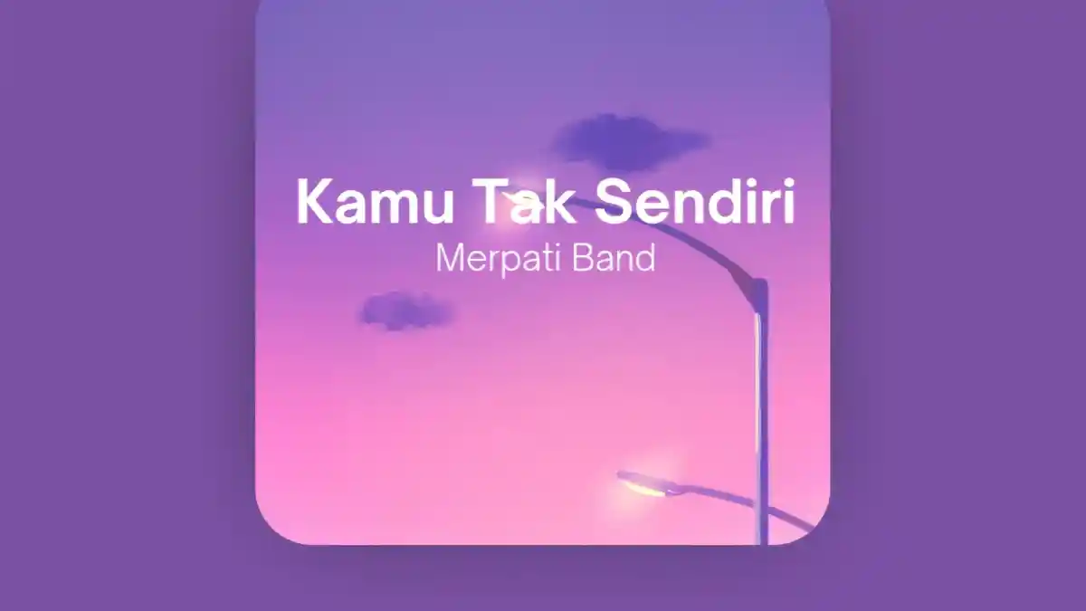 Lirik Lagu Kamu Tak Sendiri - Merpati Band