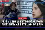 Jeje-Slebew-Mulai-Ditinggal-Penggemar-Diam-diam-Lakukan-Ini-Netizen-Kembali-ke-Setelan-Pabrik.jpg