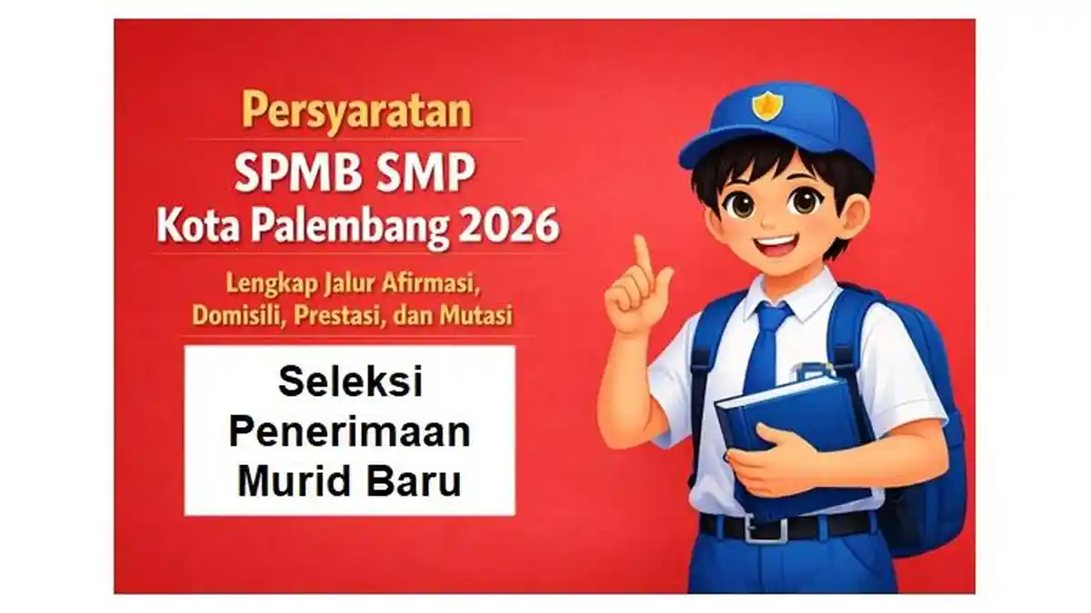 Persyaratan SPMB SMP Kota Palembang 2026, Lengkap Jalur Afirmasi ...