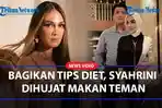 SYAHRINI-Bagikan-Tips-Diet-Jaga-Makanan-Malah-Dihujat-Netizen-Makan-Teman.jpg