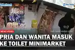 Pria-dan-Wanita-Terekam-CCTV-Masuk-ke-Toilet-Minimarket-Keluar-Setelah-Diteriaki-Karyawan.jpg