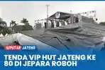 Waduh, Tenda Tamu VIP HUT Jateng ke 80 di Jepara Roboh di Terjang Angin