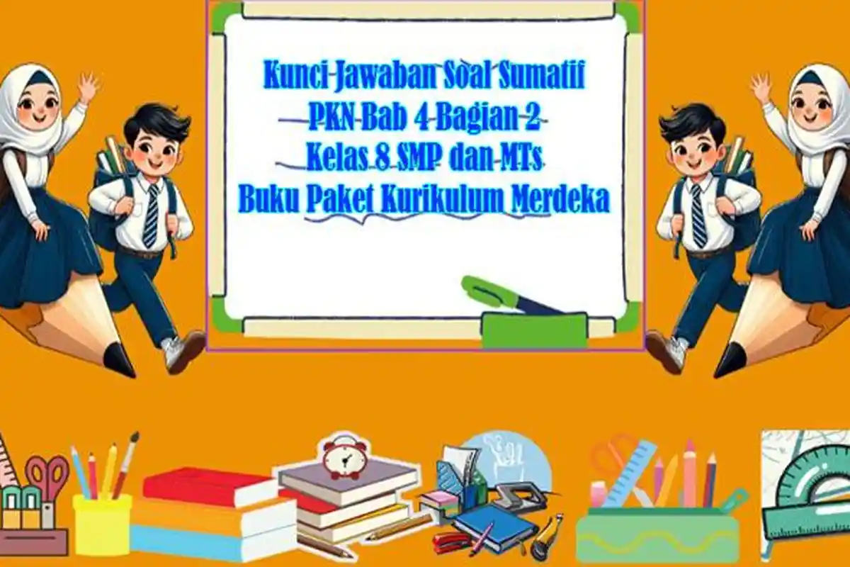Kunci Jawaban Soal Sumatif PKN Bab 4 Bagian 2 Kelas 8 SMP dan MTs Buku Paket Kurikulum Merdeka