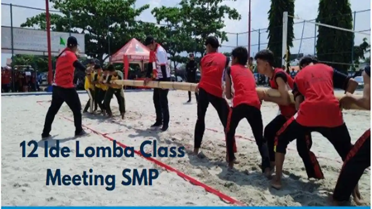 12 Ide Lomba Class Meeting SMP, Kegiatan di Akhir Semester, Seru Anti Mainstream