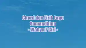 chord-gitar-dan-lirik-lagu-Sumandhing-yang-dinyanyikan-oleh-Wahyu-F-Giri-dfh.jpg