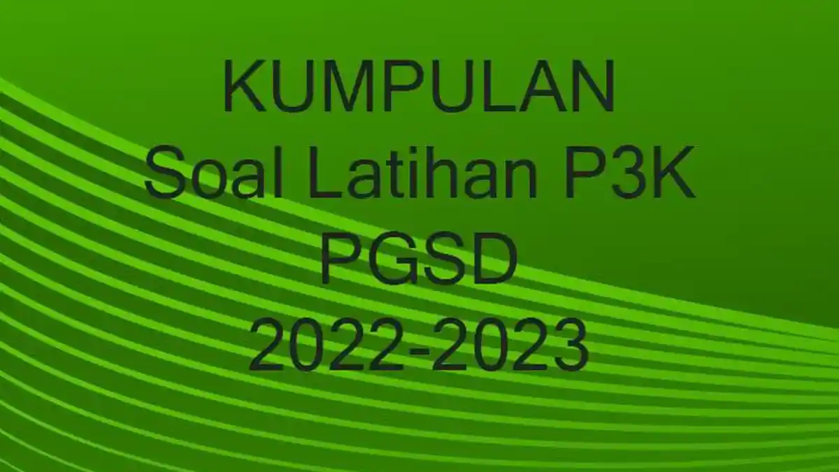 Soal Tes Seleksi PPPK PGSD Terbaru 2022-2023 Lengkap Kunci Jawaban