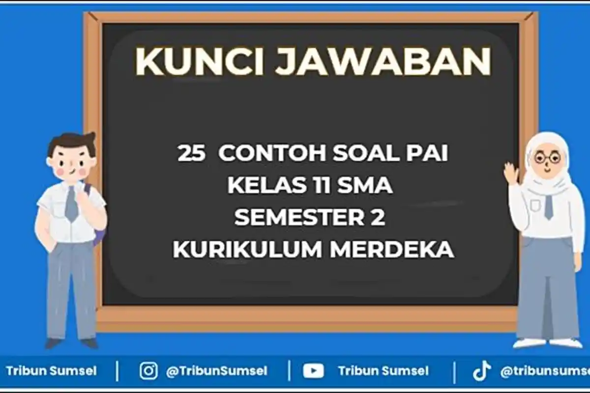 25 Contoh Soal PAI Kelas 11 SMA Semester 2 Kurikulum Merdeka, Kunci Jawaban UAS PAS PAT 2025