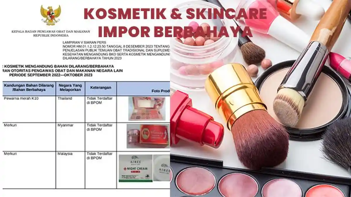 Daftar 100 Kosmetik dan Skincare Impor Temuan BPOM yang Mengandung Bahan Berbahaya