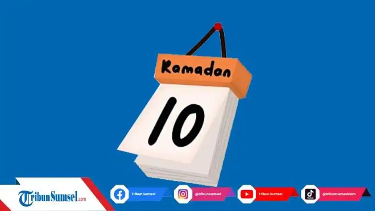 10 Hari Terakhir Ramadhan 2023 Mulai Tanggal Berapa? Ini Jadwal Lengkap Beserta Keutamaannya