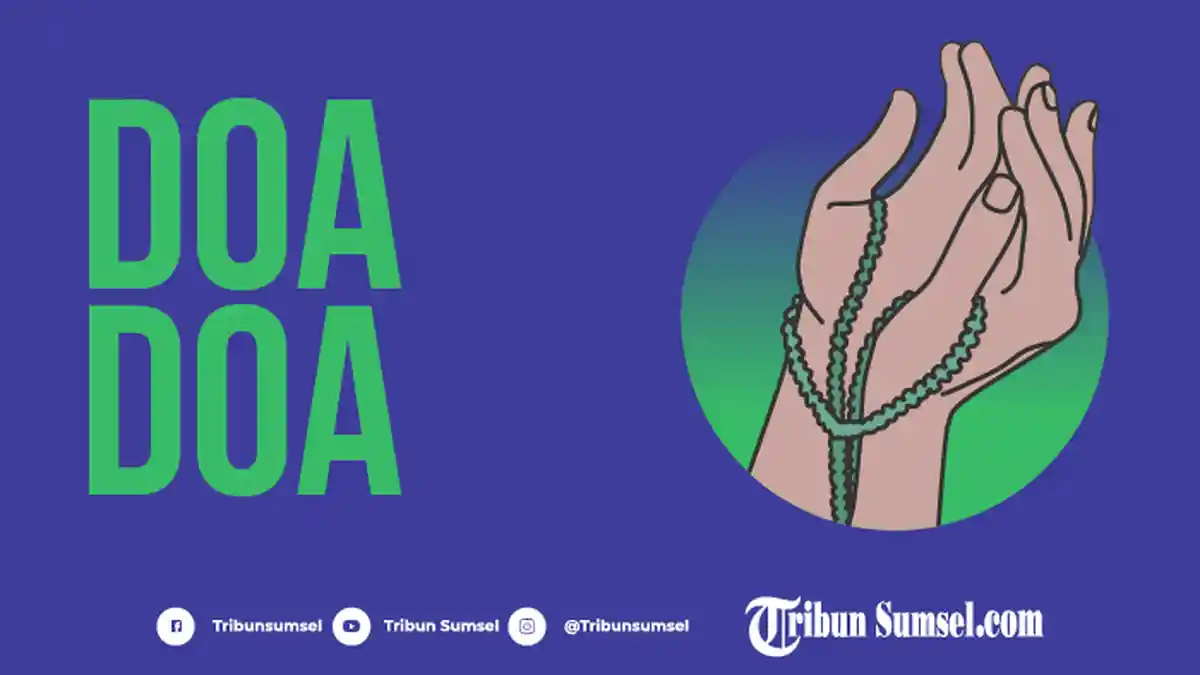 Doa Tolak Bala Sesuai Sunnah, Lengkap Dengan Bacaan Arab, Latin dan Artinya